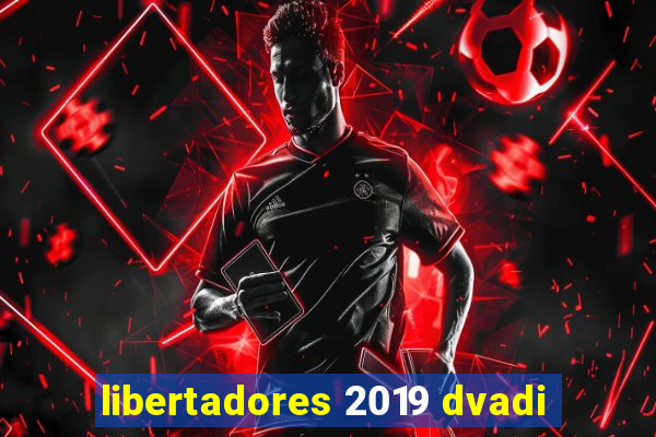 libertadores 2019 dvadi